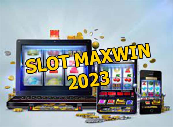 SLOT MAXWIN 2023 - SLOT MAXWIN 2023